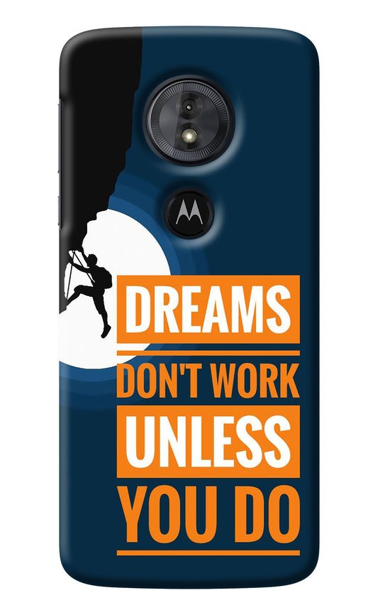 Dreams Don’T Work Unless You Do Moto G6 Play Back Cover