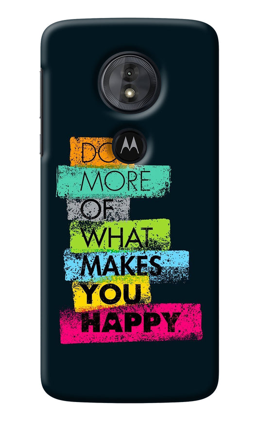 Do More Of What Makes You Happy Moto G6 Play Back Cover