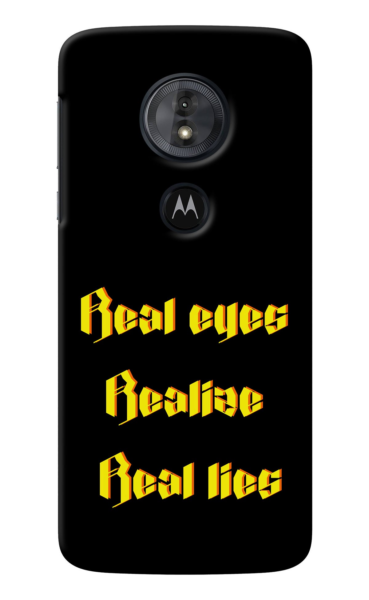 Real Eyes Realize Real Lies Moto G6 Play Back Cover