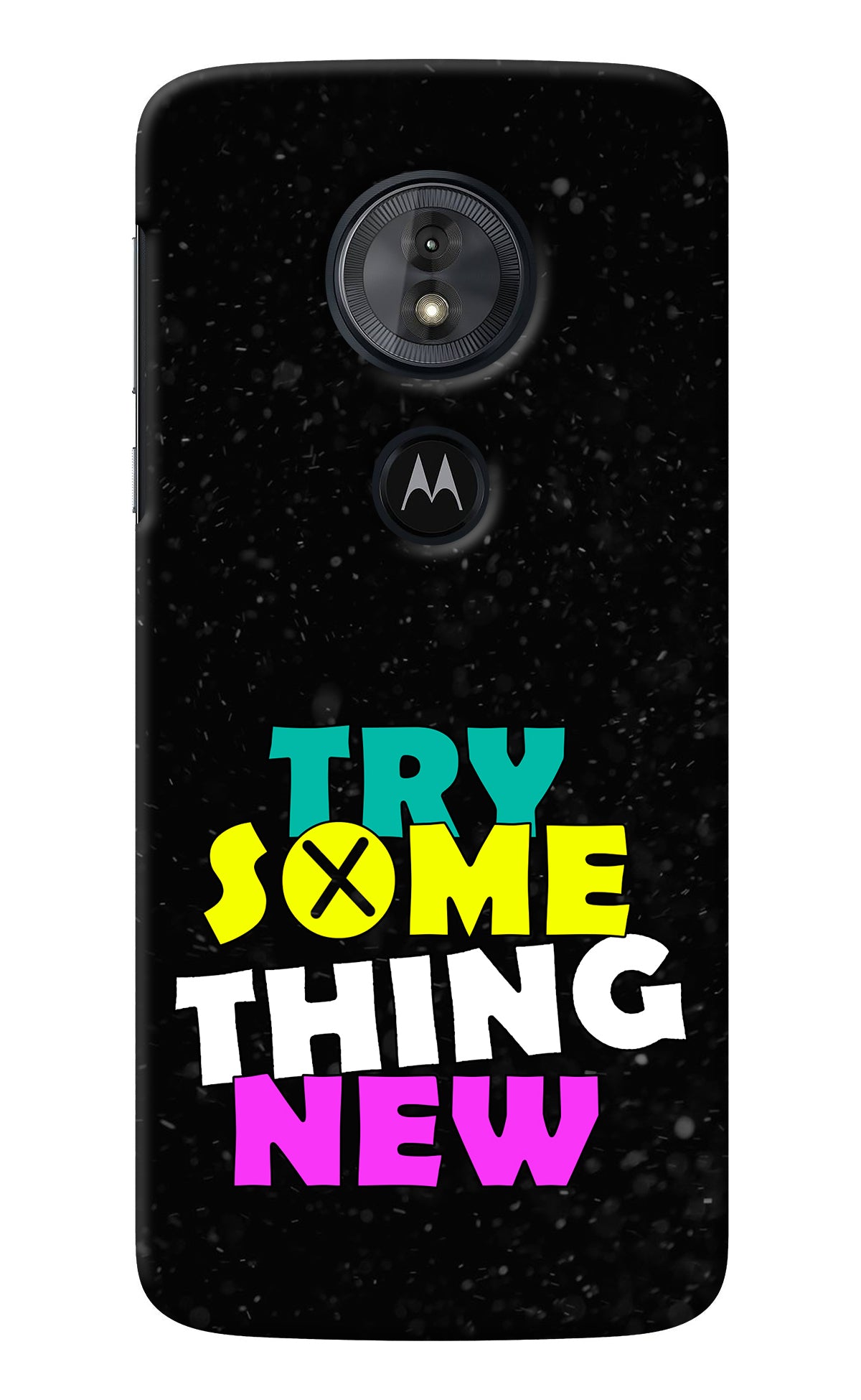 Try Something New Moto G6 Play Back Cover