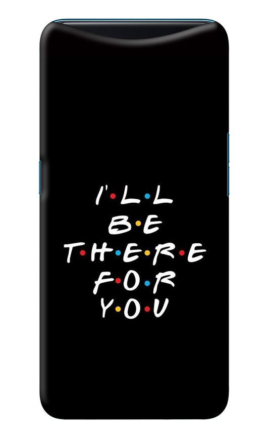 I'll Be There For You Oppo Find X Back Cover