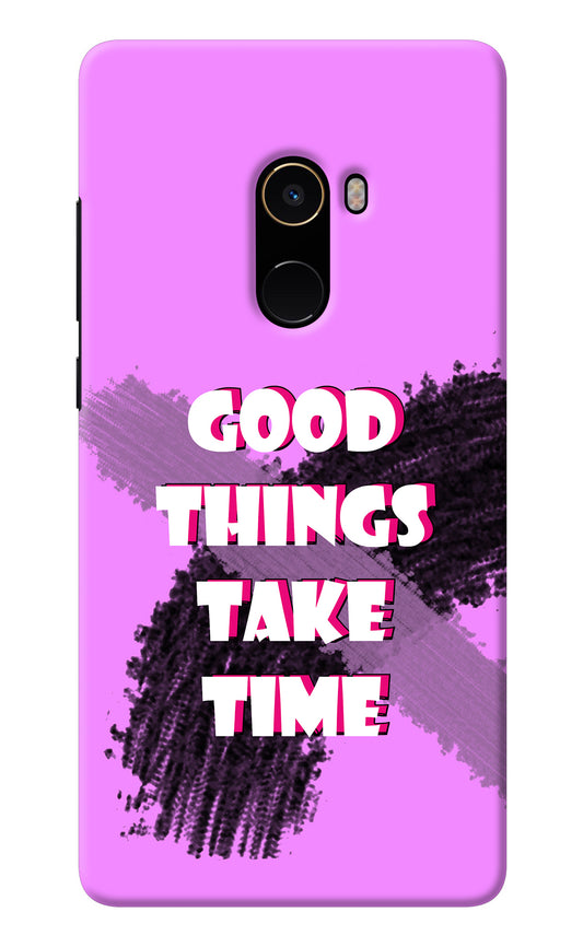 Good Things Take Time Mi Mix 2 Back Cover