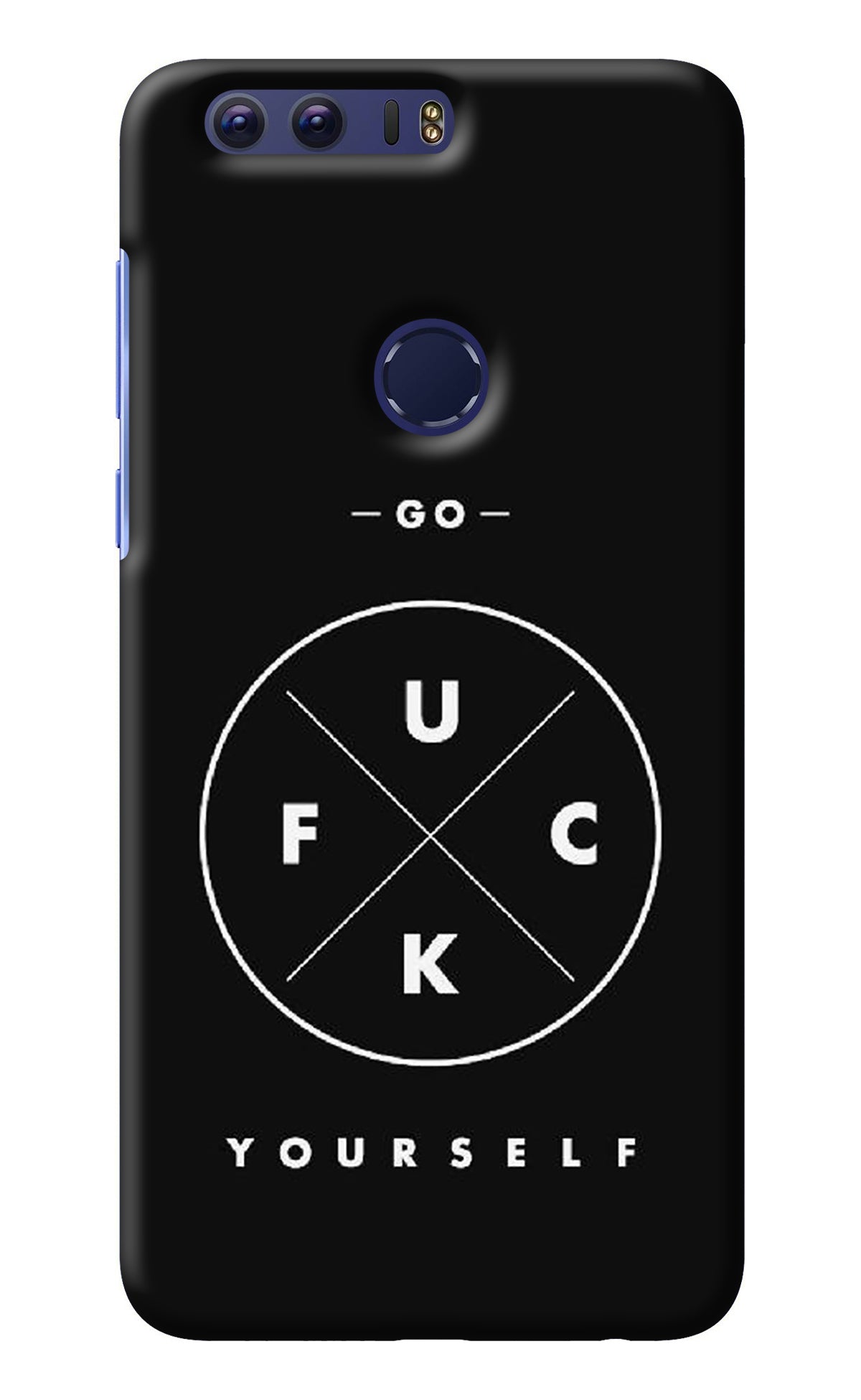 Go Fuck Yourself Honor 8 Back Cover