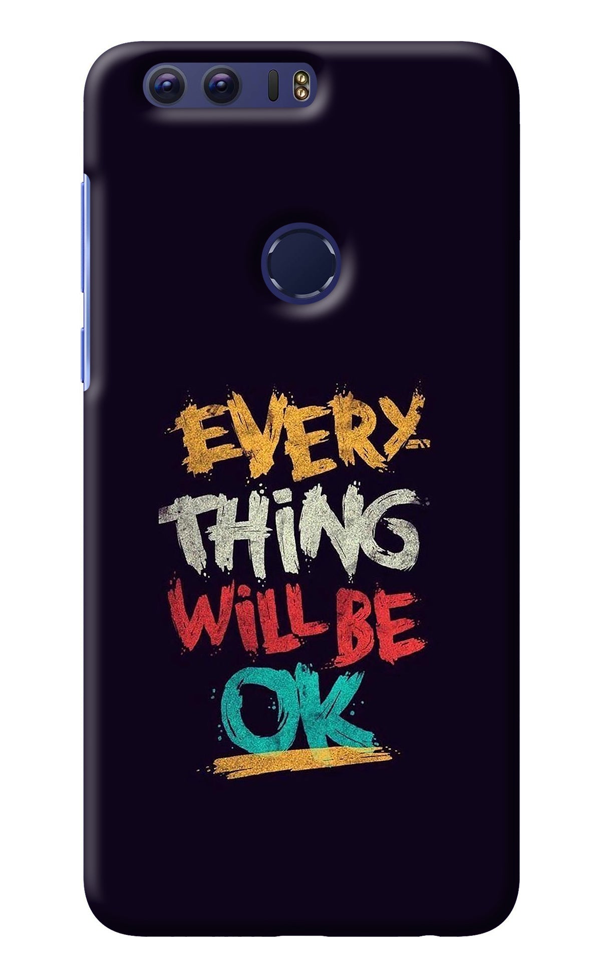 Everything Will Be Ok Honor 8 Back Cover