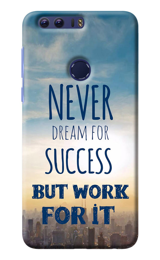 Never Dream For Success But Work For It Honor 8 Back Cover