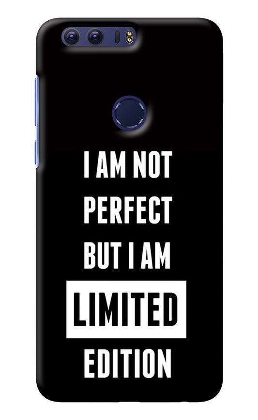 I Am Not Perfect But I Am Limited Edition Honor 8 Back Cover