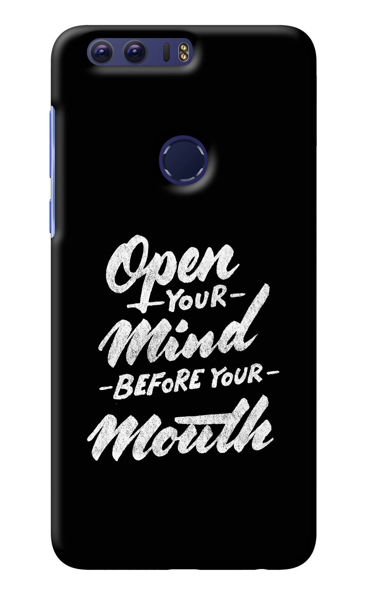 Open Your Mind Before Your Mouth Honor 8 Back Cover