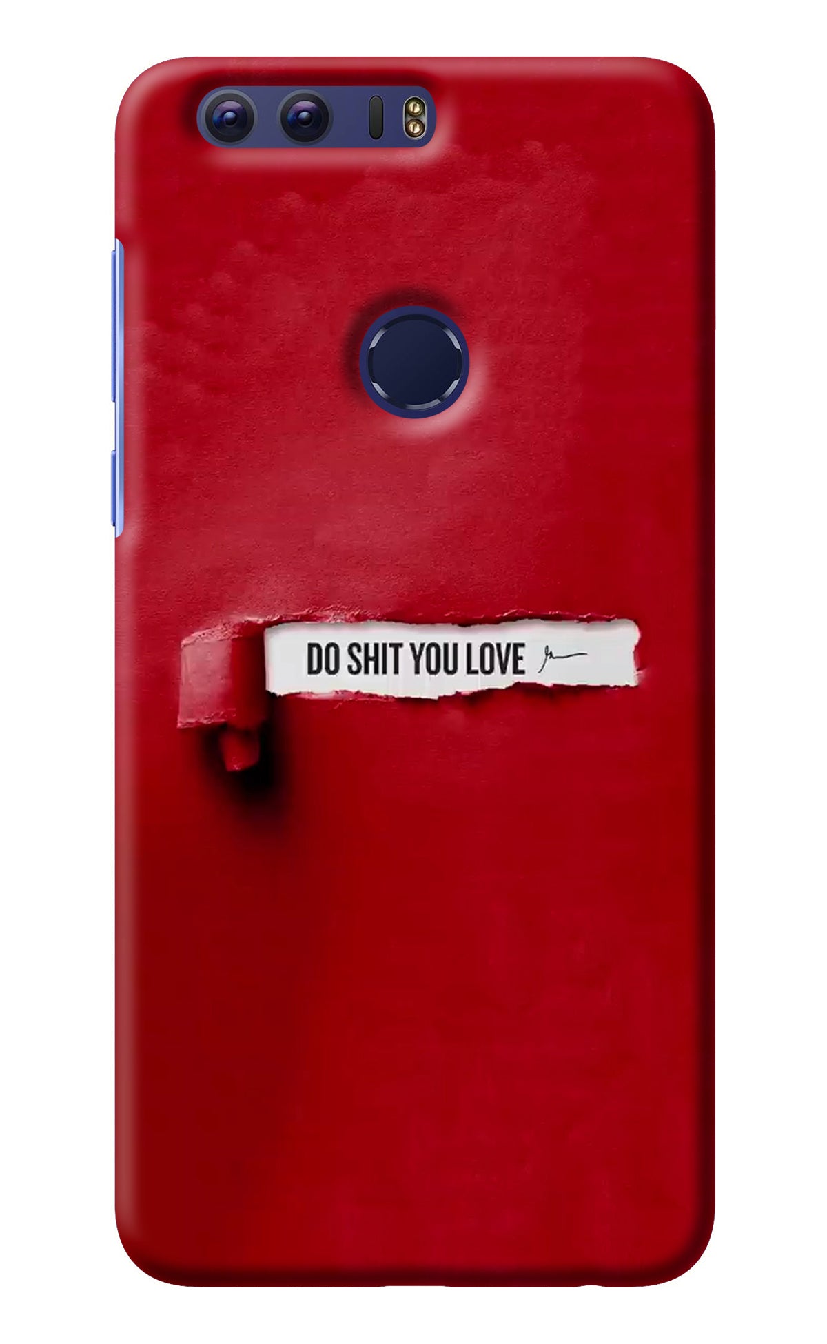 Do Shit You Love Honor 8 Back Cover