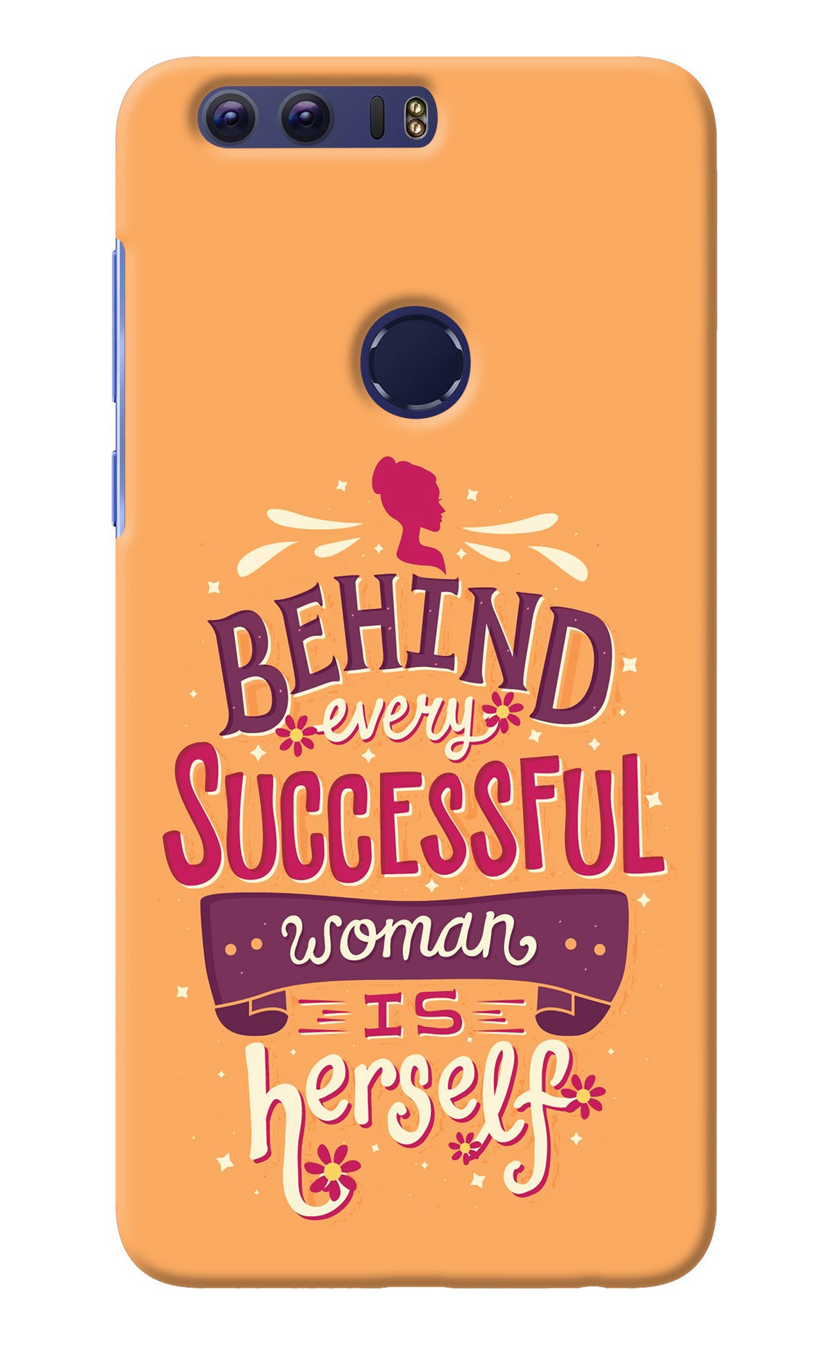 Behind Every Successful Woman There Is Herself Honor 8 Back Cover