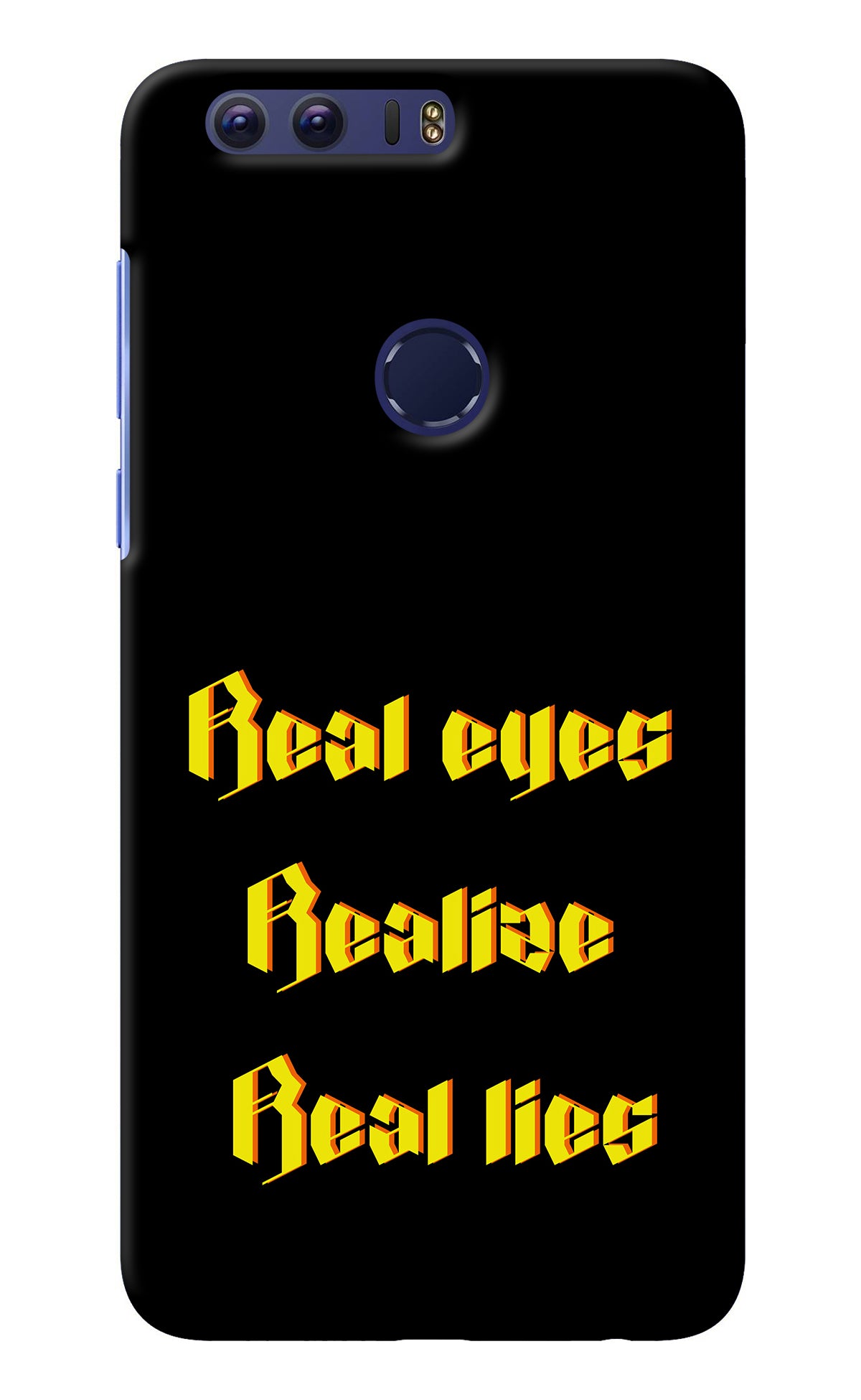 Real Eyes Realize Real Lies Honor 8 Back Cover