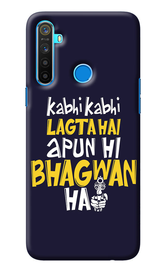 Kabhi Kabhi Lagta Hai Apun Hi Bhagwan Hai Realme 5/5i/5s Back Cover