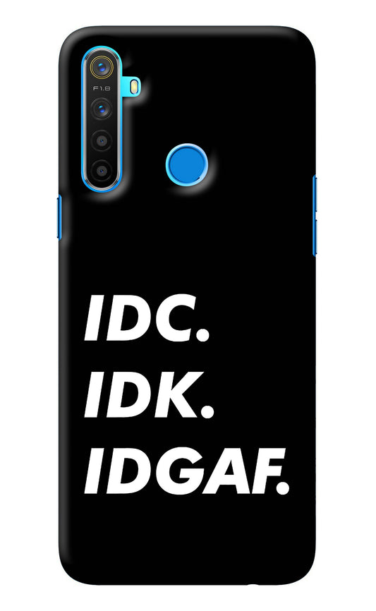 Idc Idk Idgaf Realme 5/5i/5s Back Cover