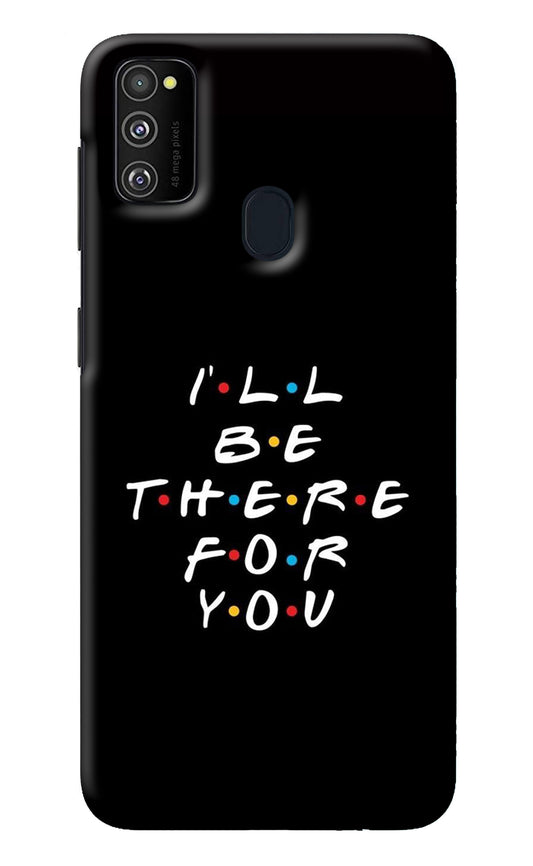 I'll Be There For You Samsung M30s Back Cover