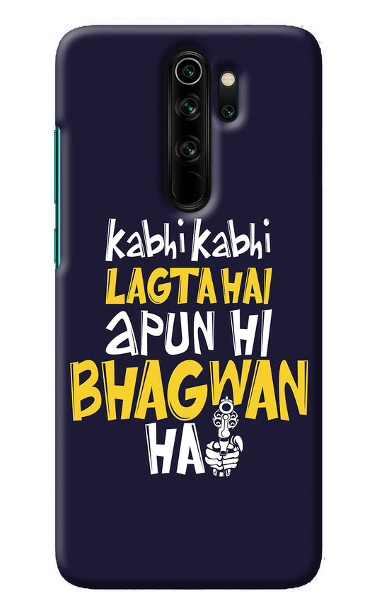 Kabhi Kabhi Lagta Hai Apun Hi Bhagwan Hai Redmi Note 8 Pro Back Cover