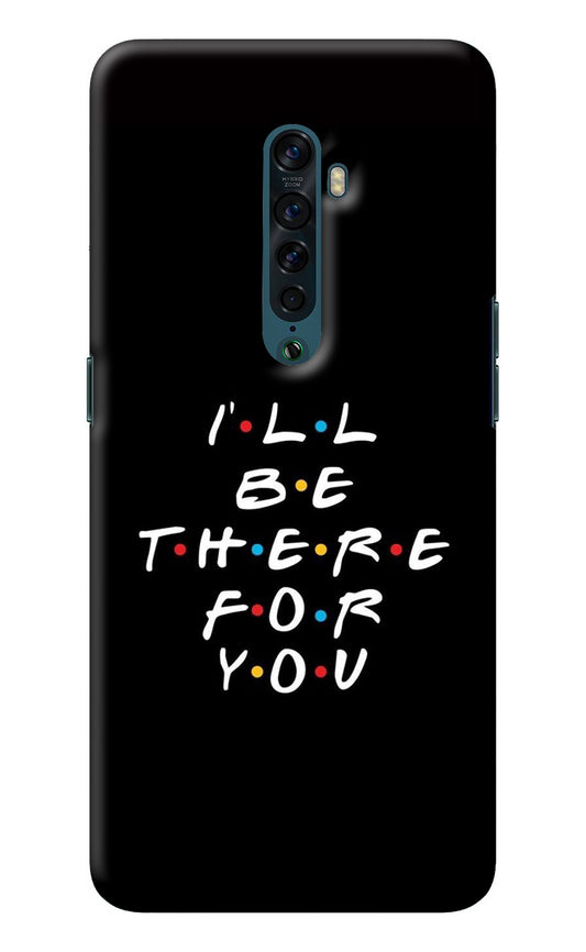 I'll Be There For You Oppo Reno2 Back Cover