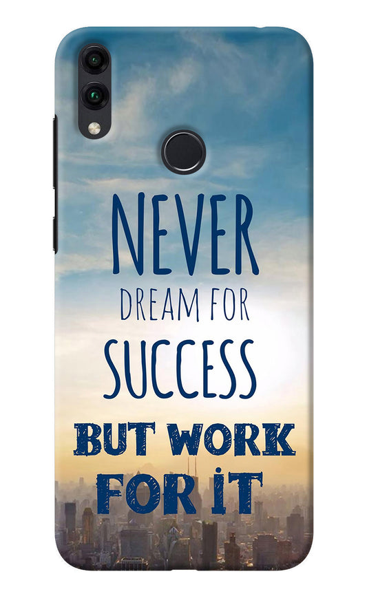 Never Dream For Success But Work For It Honor 8C Back Cover