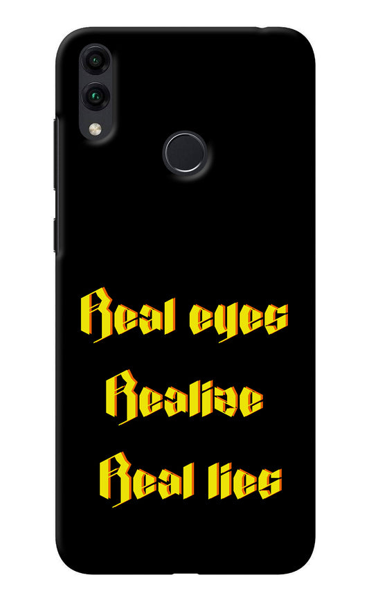 Real Eyes Realize Real Lies Honor 8C Back Cover