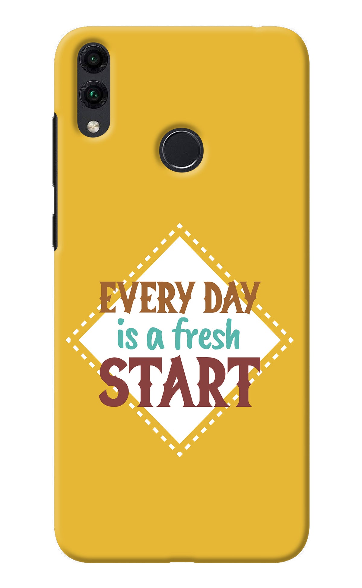 Every day is a Fresh Start Honor 8C Back Cover