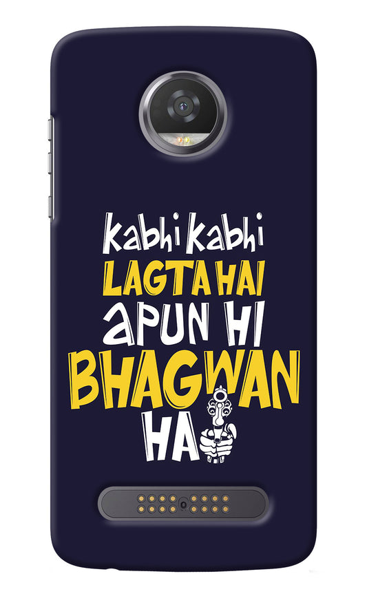 Kabhi Kabhi Lagta Hai Apun Hi Bhagwan Hai Moto Z2 Play Back Cover