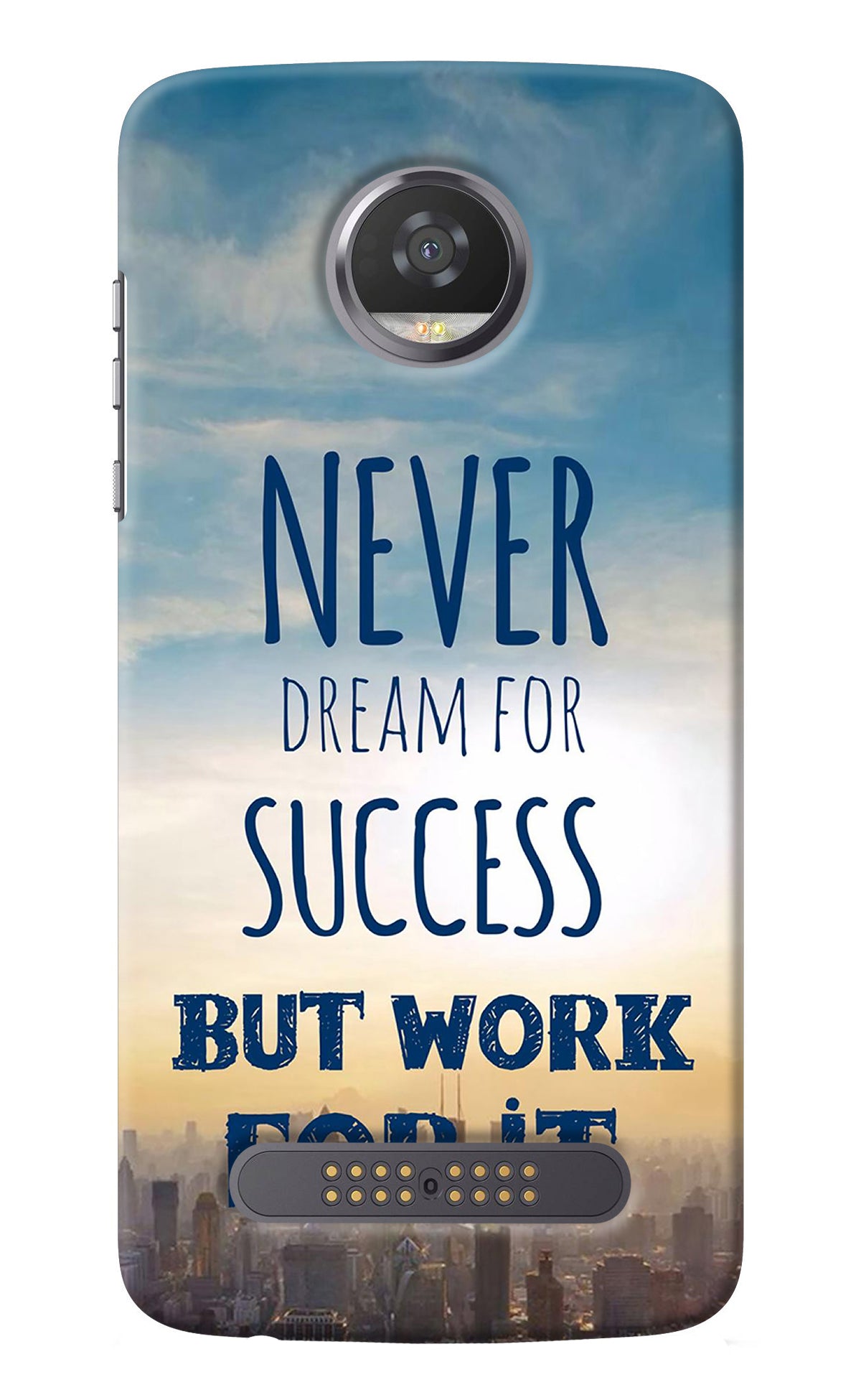 Never Dream For Success But Work For It Moto Z2 Play Back Cover