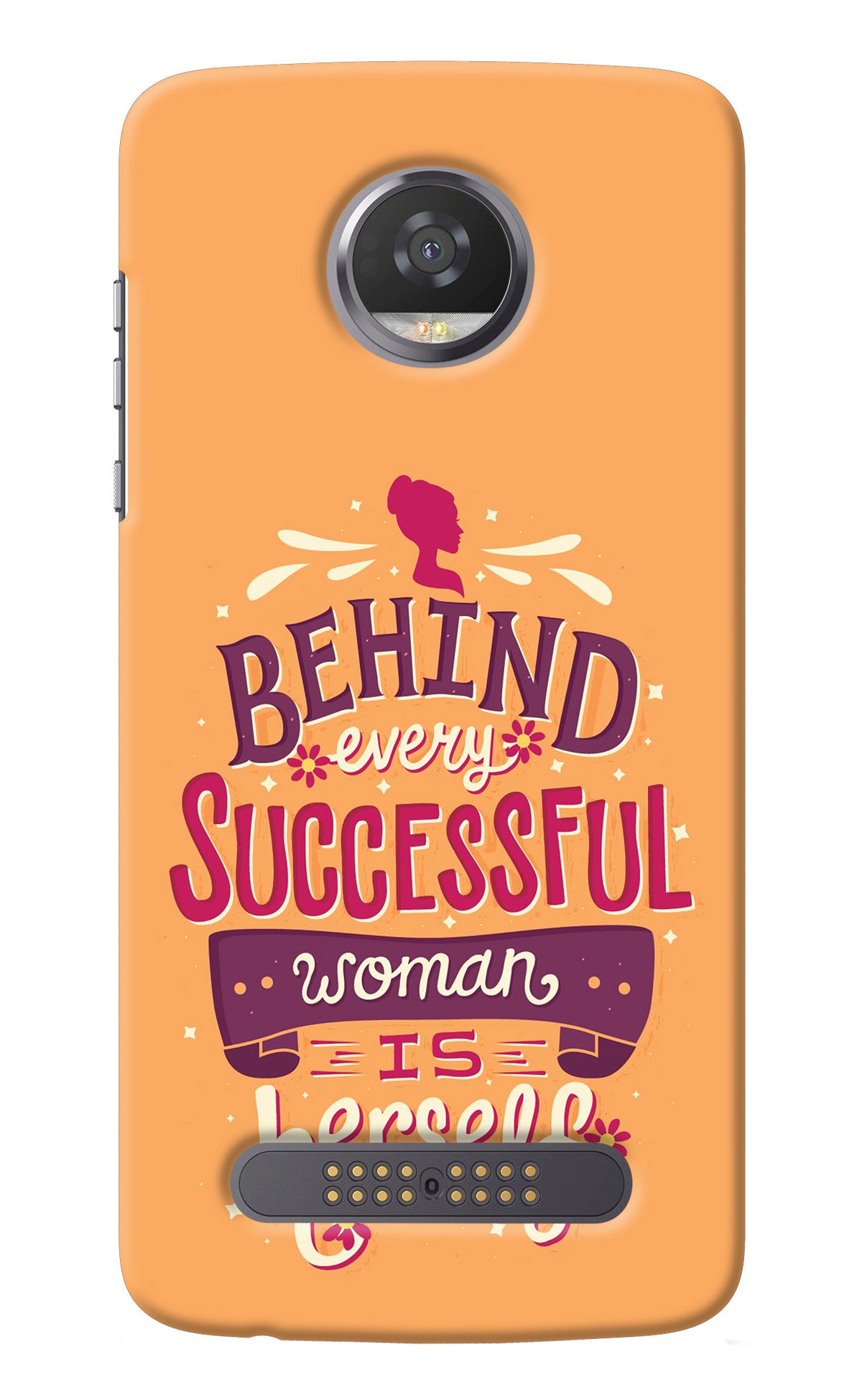 Behind Every Successful Woman There Is Herself Moto Z2 Play Back Cover