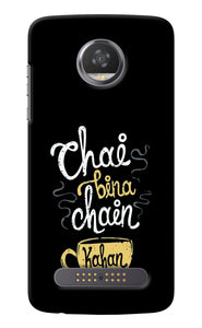 Chai Bina Chain Kaha Re Moto Z2 Play Back Cover