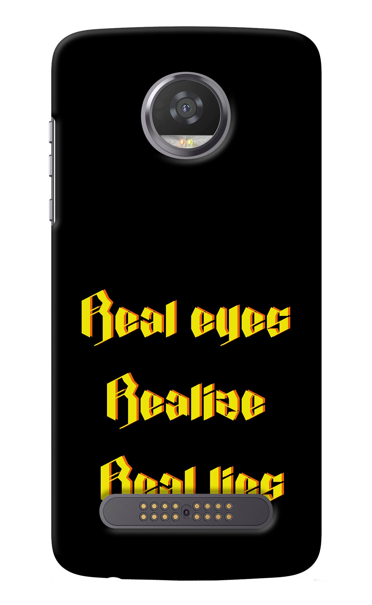 Real Eyes Realize Real Lies Moto Z2 Play Back Cover