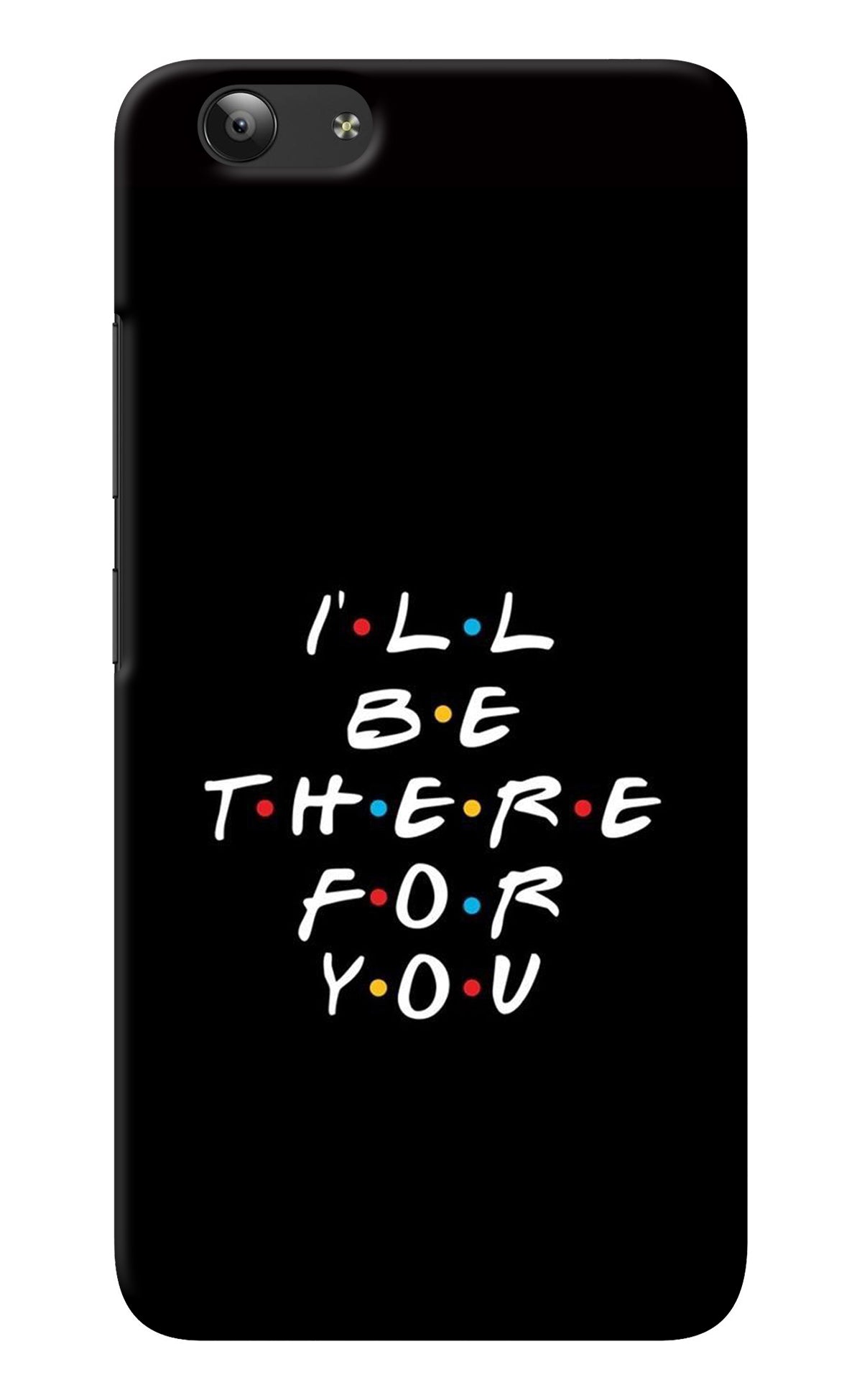 I'll Be There For You Vivo Y53 Back Cover