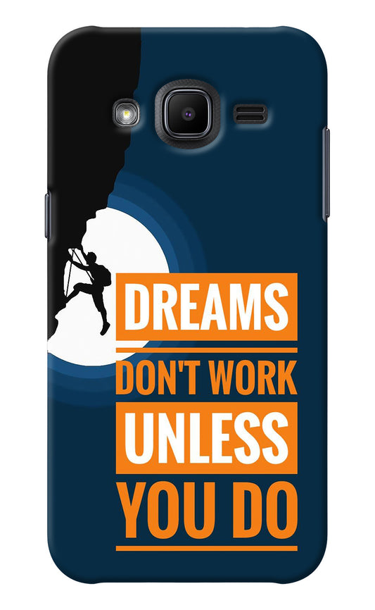 Dreams Don’T Work Unless You Do Samsung J2 2017 Back Cover