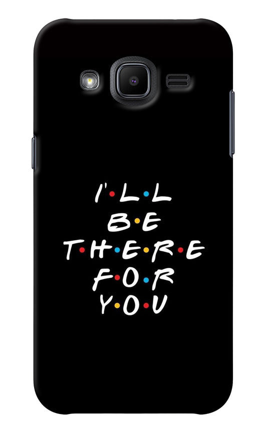 I'll Be There For You Samsung J2 2017 Back Cover