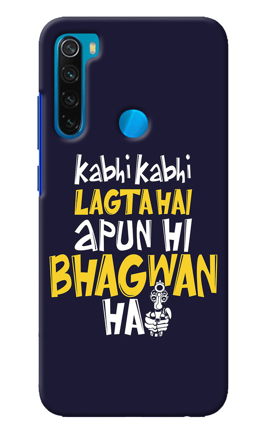 Kabhi Kabhi Lagta Hai Apun Hi Bhagwan Hai Redmi Note 8 Back Cover