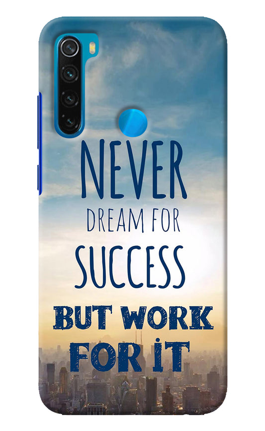 Never Dream For Success But Work For It Redmi Note 8 Back Cover