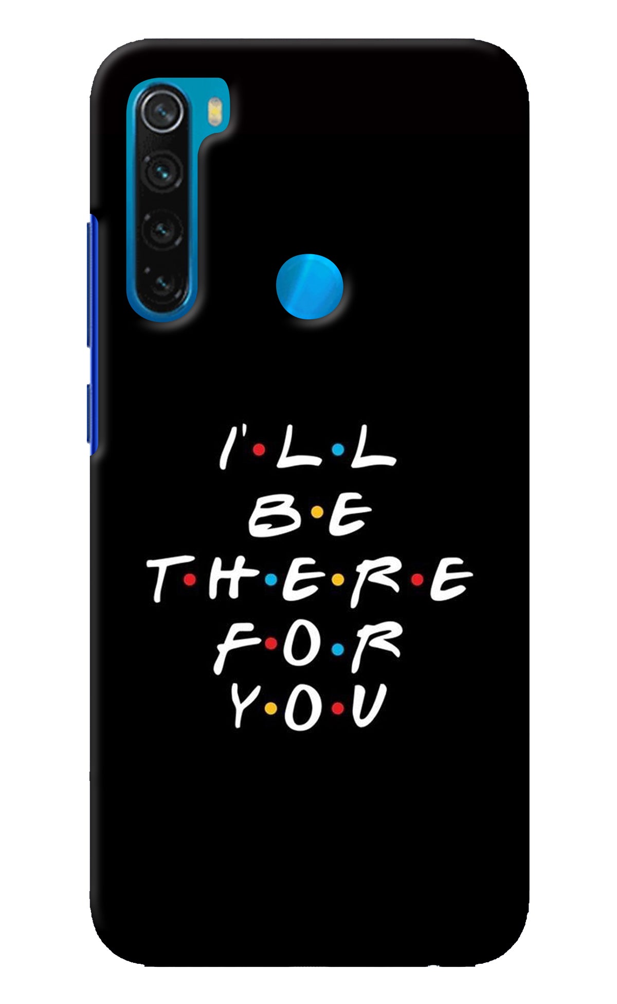I'll Be There For You Redmi Note 8 Back Cover