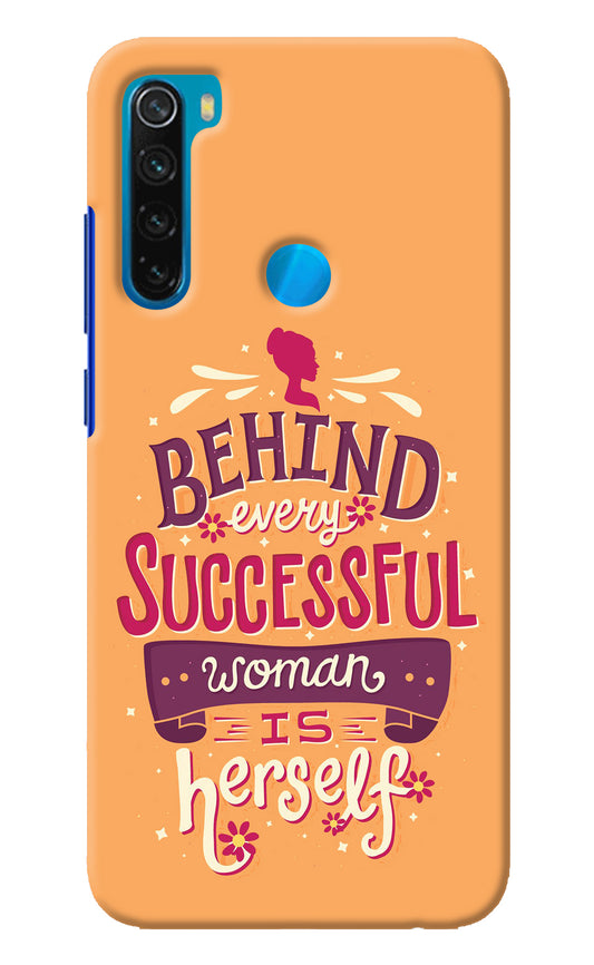 Behind Every Successful Woman There Is Herself Redmi Note 8 Back Cover