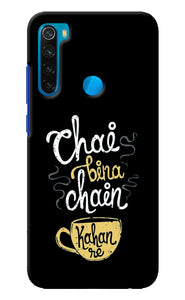 Chai Bina Chain Kaha Re Redmi Note 8 Back Cover