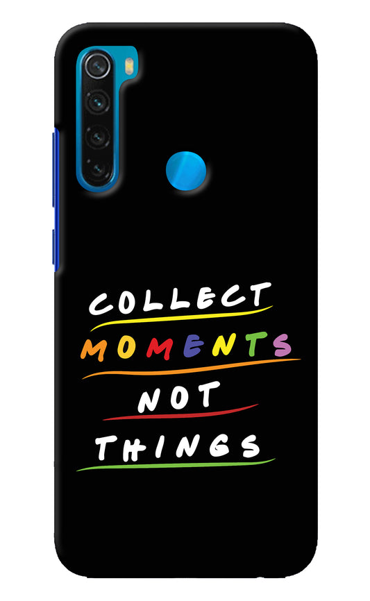 Collect Moments Not Things Redmi Note 8 Back Cover
