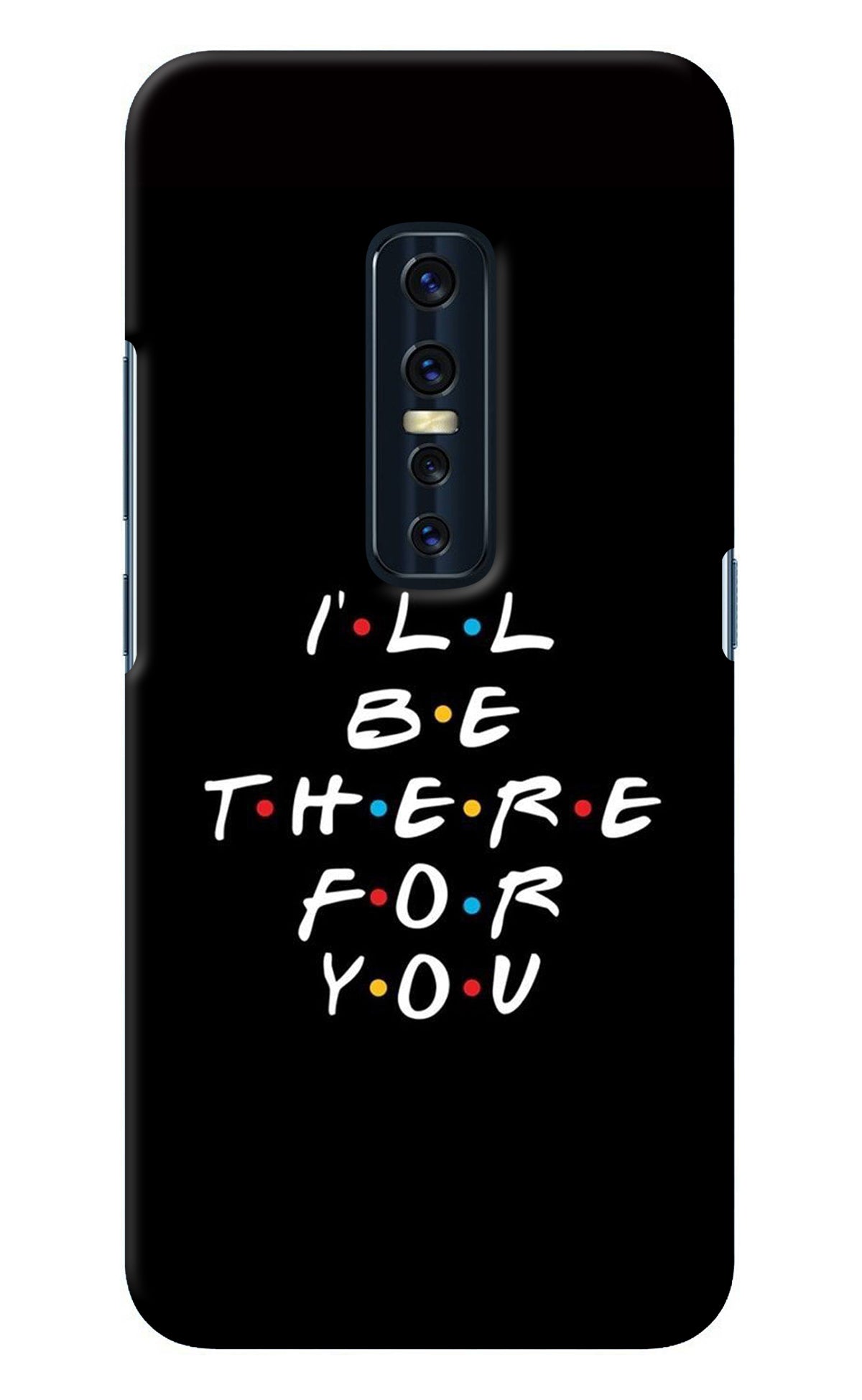 I'll Be There For You Vivo V17 Pro Back Cover