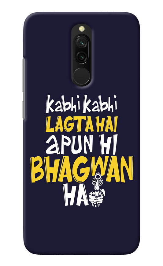Kabhi Kabhi Lagta Hai Apun Hi Bhagwan Hai Redmi 8 Back Cover