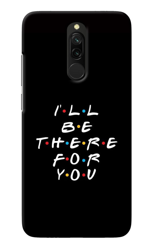I'll Be There For You Redmi 8 Back Cover