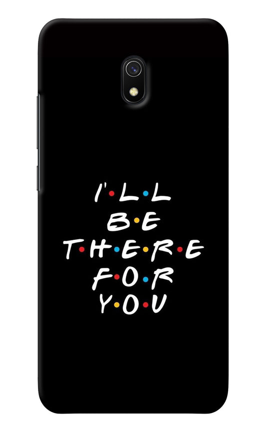 I'll Be There For You Redmi 8A Back Cover