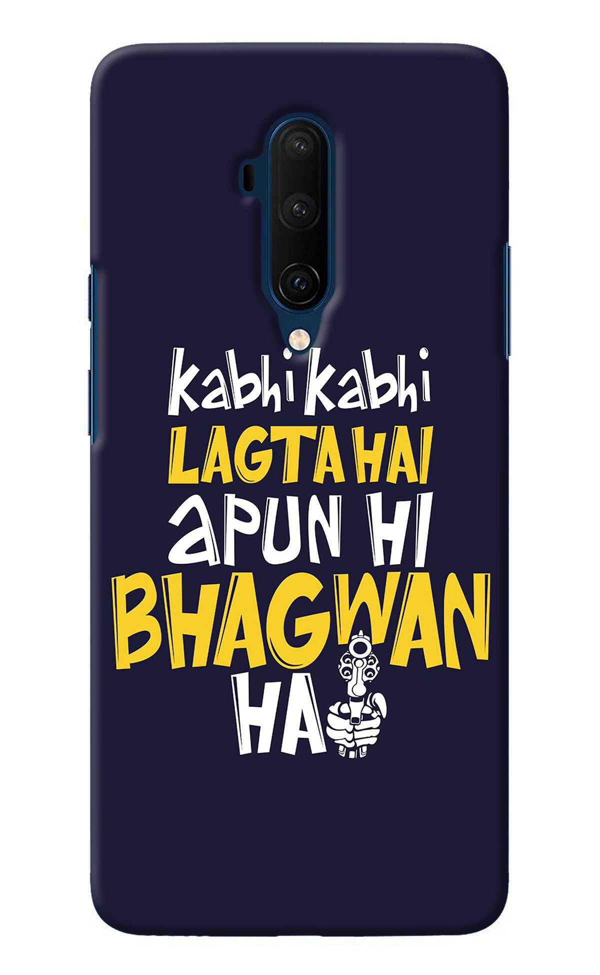 Kabhi Kabhi Lagta Hai Apun Hi Bhagwan Hai Oneplus 7T Pro Back Cover