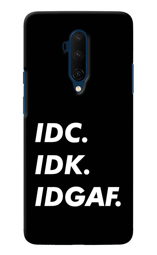 Idc Idk Idgaf Oneplus 7T Pro Back Cover