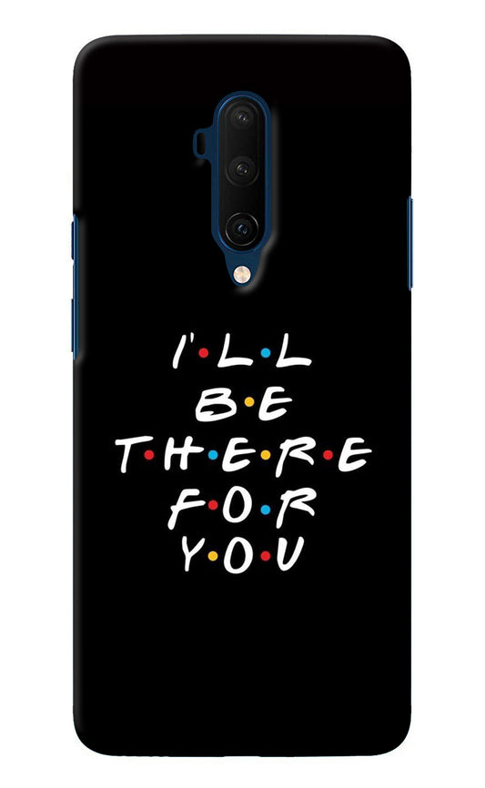 I'll Be There For You Oneplus 7T Pro Back Cover