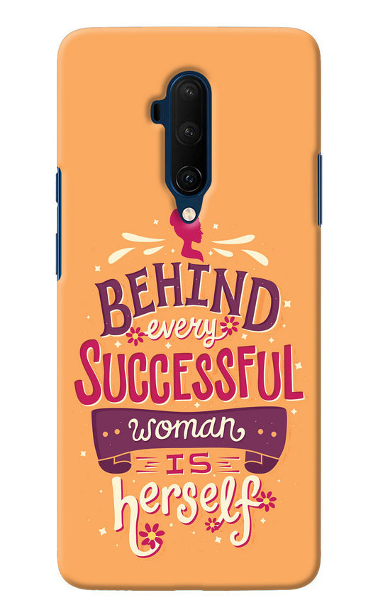 Behind Every Successful Woman There Is Herself Oneplus 7T Pro Back Cover