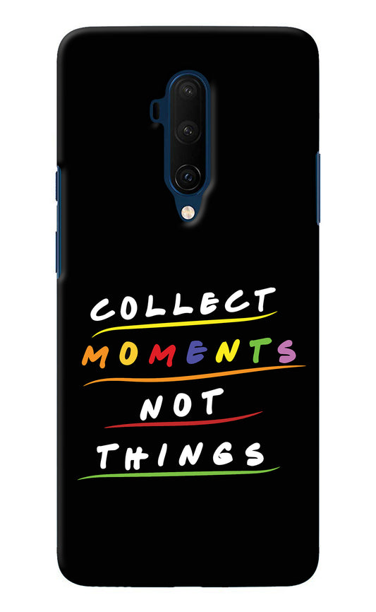 Collect Moments Not Things Oneplus 7T Pro Back Cover