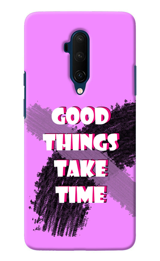 Good Things Take Time Oneplus 7T Pro Back Cover