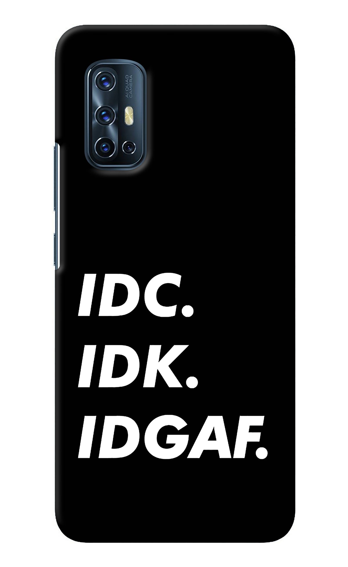 Idc Idk Idgaf Vivo V17 Back Cover