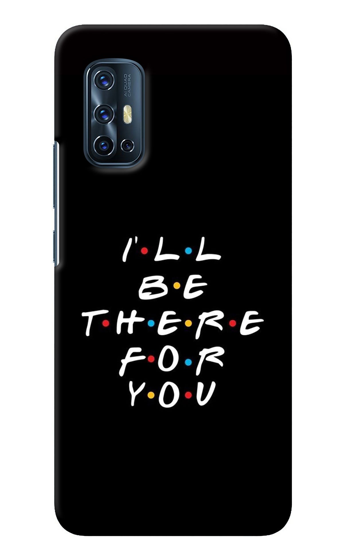 I'll Be There For You Vivo V17 Back Cover
