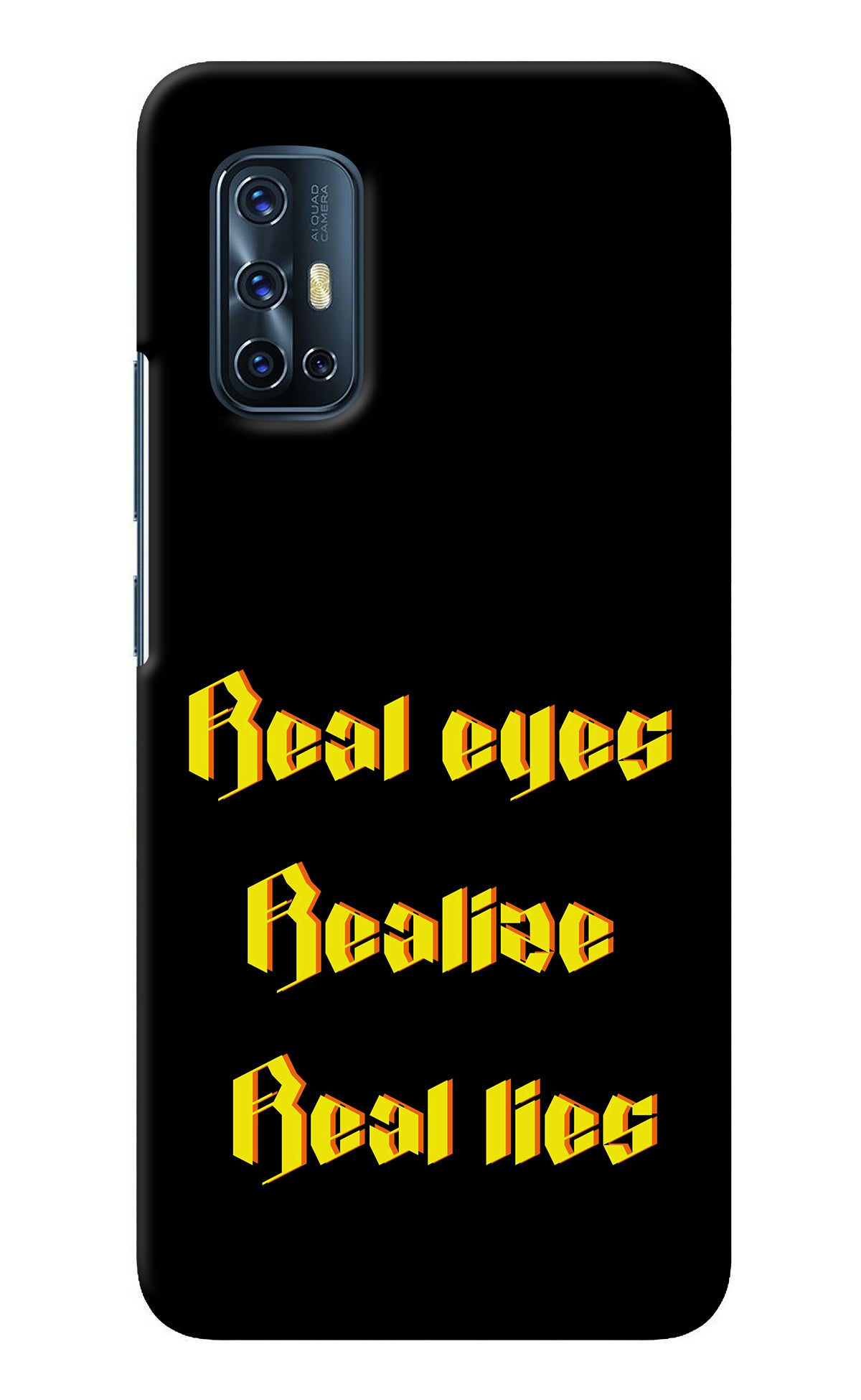 Real Eyes Realize Real Lies Vivo V17 Back Cover