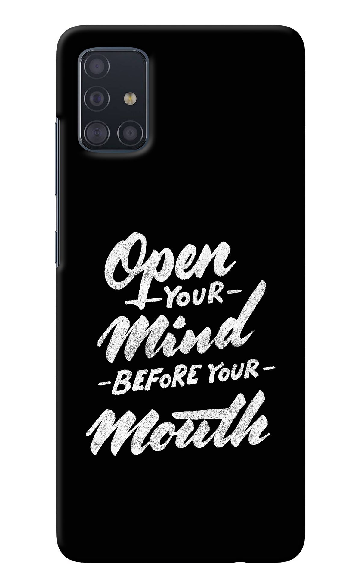 Open Your Mind Before Your Mouth Samsung A51 Back Cover